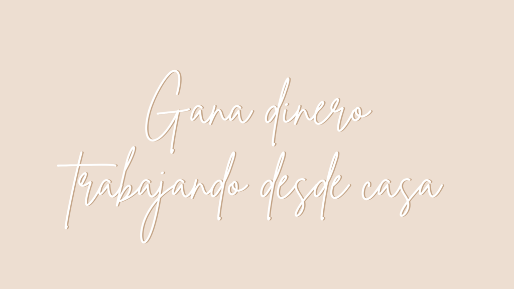 gana dinero desde casa